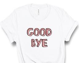 Good Bye Shirt, Funny TShirts, Good Bye Felicia, Girl Bye, Sarcastic Gift, Goodbye Gift, Funny Shirt, Funny Tshirt, Sarcastic Tee, Instagram S