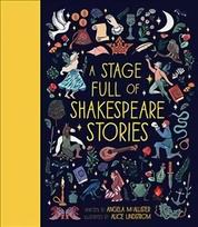 Stage Full of Shakespeare Stories: 12 Tales from the world's most famous playwright Illustrated Edition, Volume 3