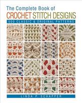 Complete Book of Crochet Stitch Designs: 500 Classic & Original Patterns Revised ed.