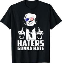 Funny Haters Gonna Hate President Donald Trump Middle Finger Unisex T-Shirt S