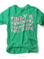 NEW Only a Morning Person on Dec. 25 | Seasonal T-Shirt | Ruby's Rubbish® 4XL