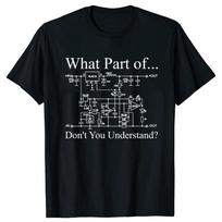 What Part Of Electrical Circuit Don't You Understand T-shirt Engineering Electrical Engineer Electricians Dad Husband T Shirt... S įvairiaspalvis