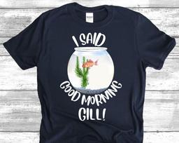 I said Good Morning Gill! What About Bob? Movie Quote Unisex T-Shirt 4XL