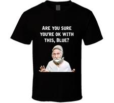 New Are You Sure You're Ok With This, Blue  Old School Blue Movie Quote Fan T Shirt M