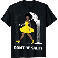 Don't Be Salty African American Woman Graphic TShirt Cool Casual Cotton Crew Neck Tee for Men S