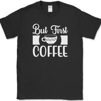 But First Coffee T-Shirt Funny Humor Caffeine Office Novelty Text Tee XL
