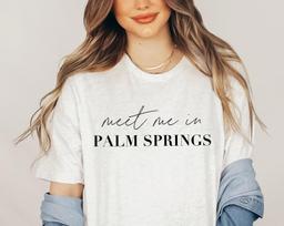 Meet Me In Palm Springs Shirt Palm Springs Bachelorette Favors Travel Gift Bachelorette Shirts Gift for Travel Lover Girls Trip Family Trip S