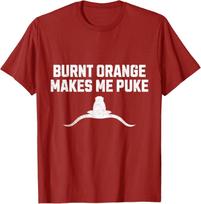 Funny Anti Texas Shirts For Oklahoma Fans Burnt Orange Makes Me Puke T-Shirt XL
