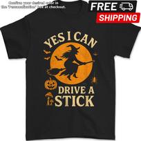 Yes I Can Drive A Stick Funny Halloween Spooky Witch Costume Unisex T-Shirt L