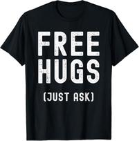 Free Hugs Just Ask T-Shirt S
