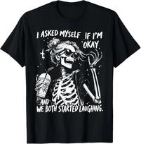 I Asked Myself If I'm Ok and We Both Started Laughing Funny unisex T-Shirt S