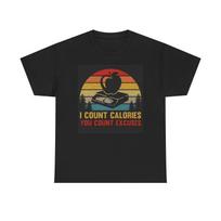 I Count Calories Graphic T Shirt GYM Gear Unisex Heavy Cotton Tee XXXXL