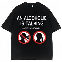An Alcoholic Is Talking Listen Learn T-shirt XXXL