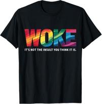 Woke Its Not The Insult You Think It Is T-Shirt Small Black S