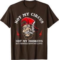 Not My Circus Not My Monkeys But I Know All The Monkey Unisex T-Shirt L