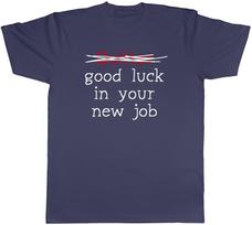 Funny New Job Mens T-Shirt Quitter Good Luck Unisex Tee Gift M
