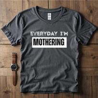 Everyday I’m Mothering Shirt, Funny Mom Life Tee, Motherhood Humor Shirt, Relatable Mom Shirt, Gift for Moms, Trendy Mom Tee 3XL