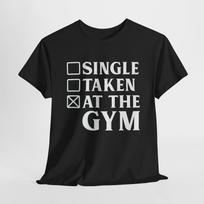 Single Taken At The Gym Shirt Fitness Gym Motivation Tee Powerlifting Shirt XXL