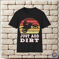 Just Add Dirt Motor Bike Motorcross Unisex T-Shirt S
