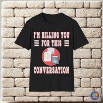 Im Billing You For This Conversation Calculator Unisex T-Shirt XXL