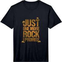 Just One More Rock I Promise Geology Funny Gift Performance  Unisex T-Shirt XXXXL