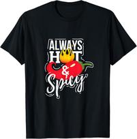 Always Hot & Spicy Chili Pepper Funny Gift T-Shirt Unisex T-Shirt XL