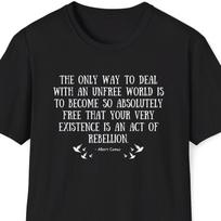 Albert Camus Quote Shirt, The only way to deal with an unfree world Quote, Freedom Tshirt, Rebellion, Philosophy Gifts, Quote Prints, Rebel M