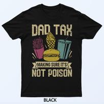 Dad Tax Making Sure Its Not Poison fathers day men T-Shirt S