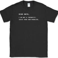 Dear Math I am Not A Therapist T-Shirt Funny Mathematics Humor Text Tee L