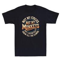 Not My Circus Not My Monkeys But I Definitely Funny Saying Vintage Men's T-Shirt S įvairiaspalvis