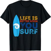 Life is better when you surf Surfer T-Shirt Unisex T-Shirt S