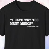 I Have Too Many Manga Shirt, Gift for Manga Collector, Manga Reader Gift, Manga Lover Gift, Manga Fan, Anime Gift, Anime Fan Shirt XL