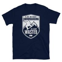 A Day Without Snowboarding Is a Day Wasted Short-Sleeve Unisex T-Shirt XL
