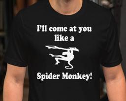 I'll Come At You Like A Spider Monkey! Unisex T-Shirt L
