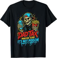 Dad Tax Making Sure It's Not Poison Skeleton Fathers Day Men T-Shirt L