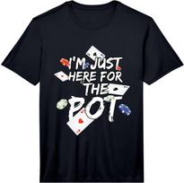 Mens I'm Just Here for The Pot Poker Lovers Funny Gift Performance T-Shirt Unisex T-Shirt XXL