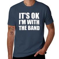 Its Ok Im With The Band Tshirt Soft Antishrink Cotton Tee S