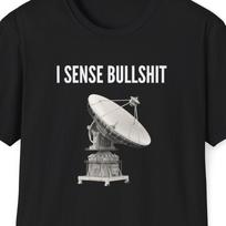 I Sense Bullshit Shirt, Bullshit Radar, Silly Graphic Tshirt, Best Friend Gift, Teachers Gift, Gift for Coworker and Colleague, Dad Joke S