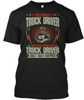 Retired Truck Driver Way Happier Tee T-Shirt XXL