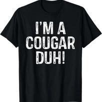 I’m a Cougar Duh! Funny Cougar Costume T-Shirt S