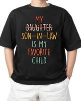 My Son In Law Is My Favorite Child HumorReplaced Daughter Adult S-4XL T-Shirt M