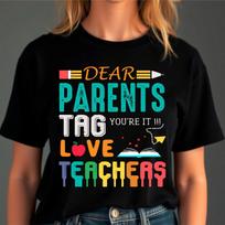 Dear Parents Tag Youre It Love Teachers Unisex TShirt Back to School Unisex Top XXL