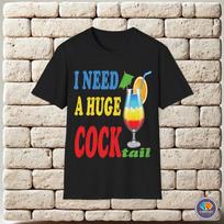 I Need a Huge Cocktail Humor Unisex T-Shirt XL