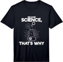 Because Science That's why Test Tube Chemistry Geek Performance  Unisex T-Shirt S