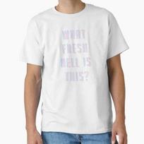 What Fresh Hell Is This Classic Tshirt Made In Usaaus Tshirt S2xl S