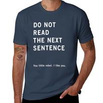 Do Not Read The Next Sentence Tshirt Soft Durable Cotton Tshirt S