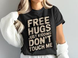 Free Hugs Just Kidding T Shirt, Funny Sarcastic Tee, Introvert Gift, Anti Social, Novelty Tee, Humorous Top, Unique Design T Shirt 3XL