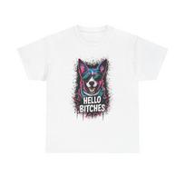 Hello Bitches Funny Dog T Shirt Jokes Comedy Heavy Cotton Tee M