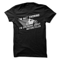 I'm Not Snoring, I'm Dreaming About Motorcycles T-Shirt Design - Black Shirt with White Print 3XL