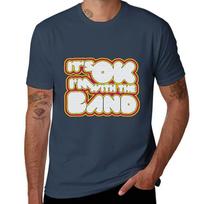 Its Ok Im With The Band TShirt Comfortable Daily Wear Tee S